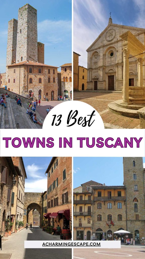 13 Best Towns In Tuscany 35 Collage featuring stone towers, a Renaissance church facade, a charming alley, and a village square with cafes, showcasing best villages in Tuscany with classic architecture and warm tones. Text overlay reads "13 Best Towns in Tuscany" and "acharmingescape.com".