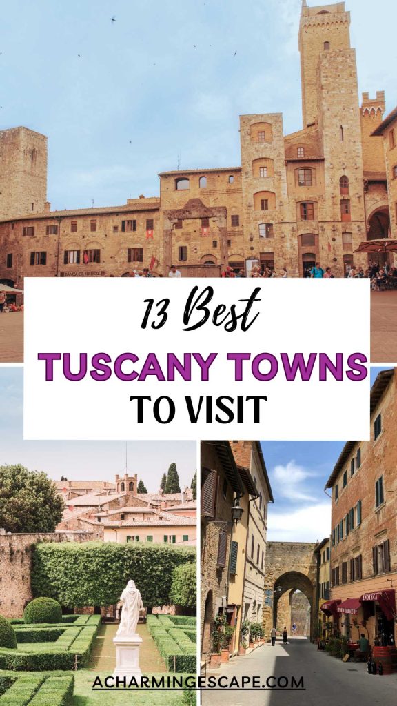 13 Best Towns In Tuscany 36 Collage of historic stone buildings and towers in Tuscany with people gathered in a sunlit piazza, representing some of the best towns in Tuscany to visit. Text overlay reads "13 Best Tuscany Towns to Visit" and "acharmingescape.com".