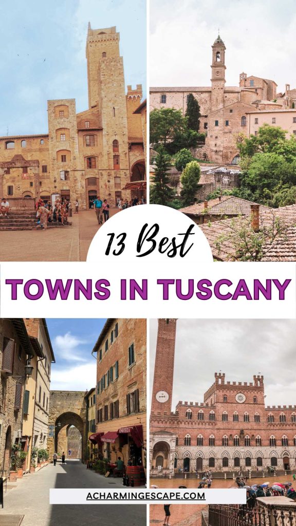 13 Best Towns In Tuscany 37 Split collage of Tuscan hilltown scenes including a medieval square, a church tower, a narrow street with an archway, and a red brick piazza, highlighting best hilltowns to visit in Tuscany. Text overlay reads "13 Best Towns in Tuscany" and "acharmingescape.com".